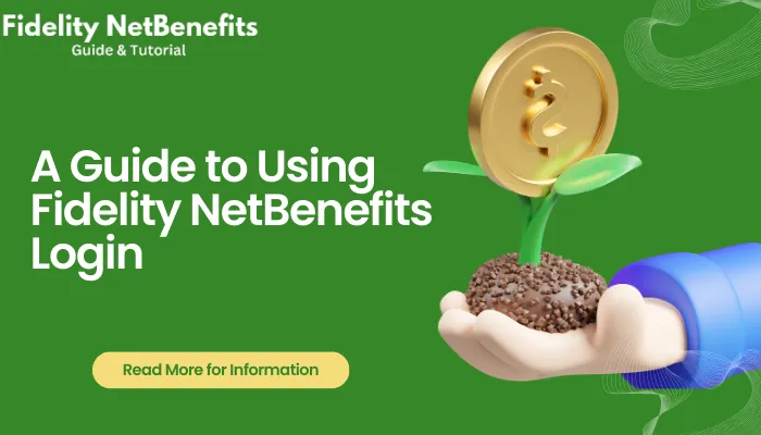A Guide to Using Fidelity NetBenefits Login